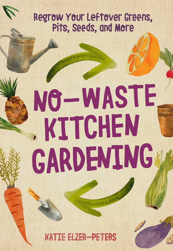 No Waste Kitchen Gardening by Katie Elzer-Peters